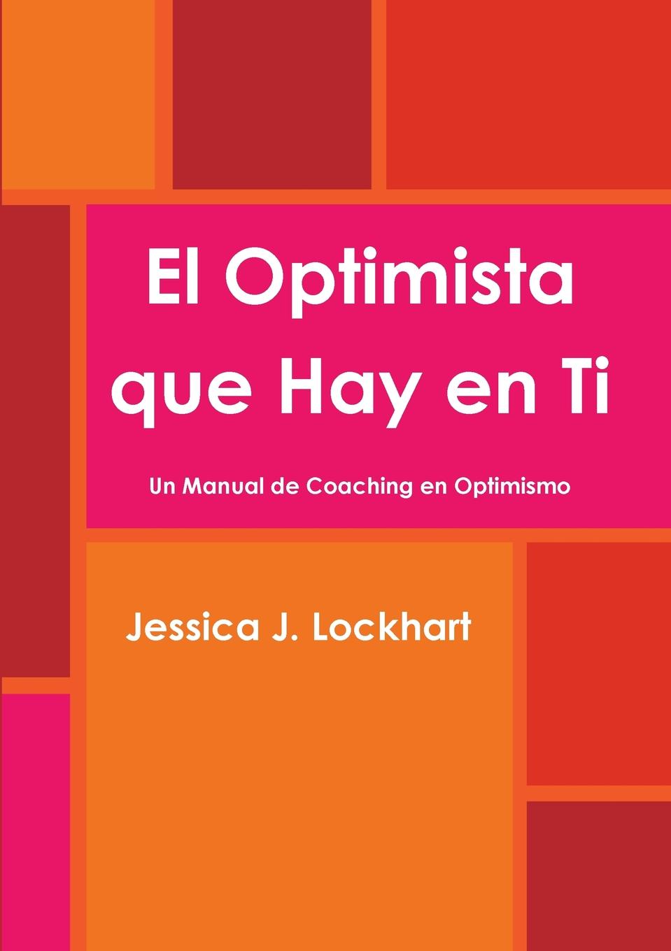 El Optimista que Hay en Ti  -Un Manual de Coaching en Optimismo-