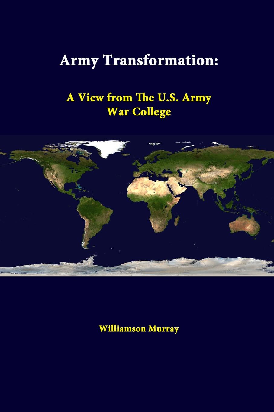 Army Transformation. A View from the U.S. Army War College