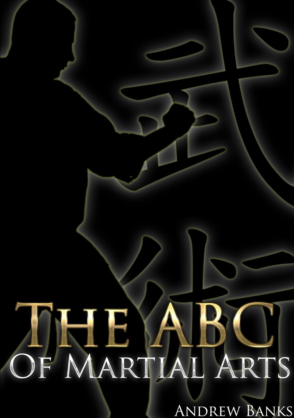 Andrew Banks The ABC of Martial Arts
