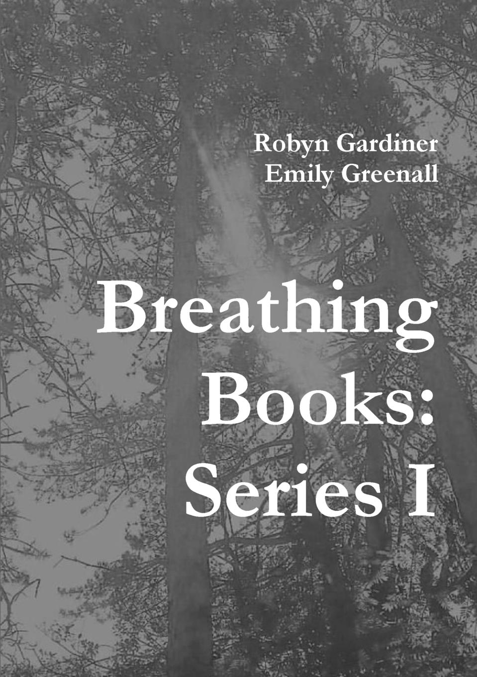 Robyn Gardiner, Emily Greenall Breathing Books. Series I