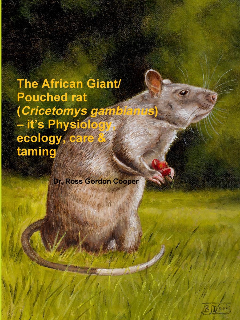 The African Giant/Pouched Rat (Cricetomys Gambianus) - It.s Physiology, Ecology, Care . Taming
