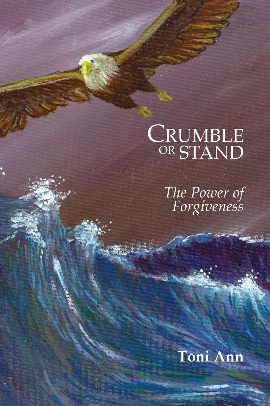 Crumble or Stand. The Power of Forgiveness