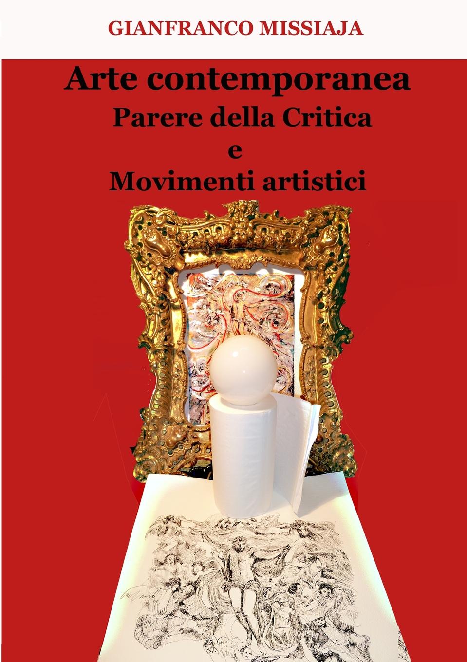 Gianfranco Missiaja Arte Contemporanea - Parere Della Critica E Movimenti Artistici