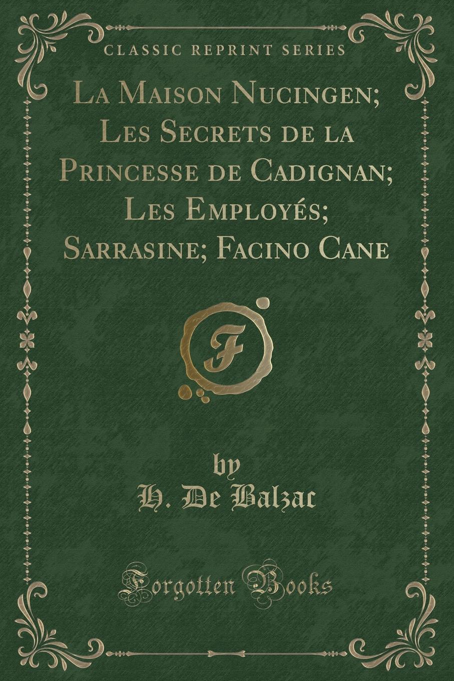 фото La Maison Nucingen; Les Secrets de la Princesse de Cadignan; Les Employes; Sarrasine; Facino Cane (Classic Reprint)