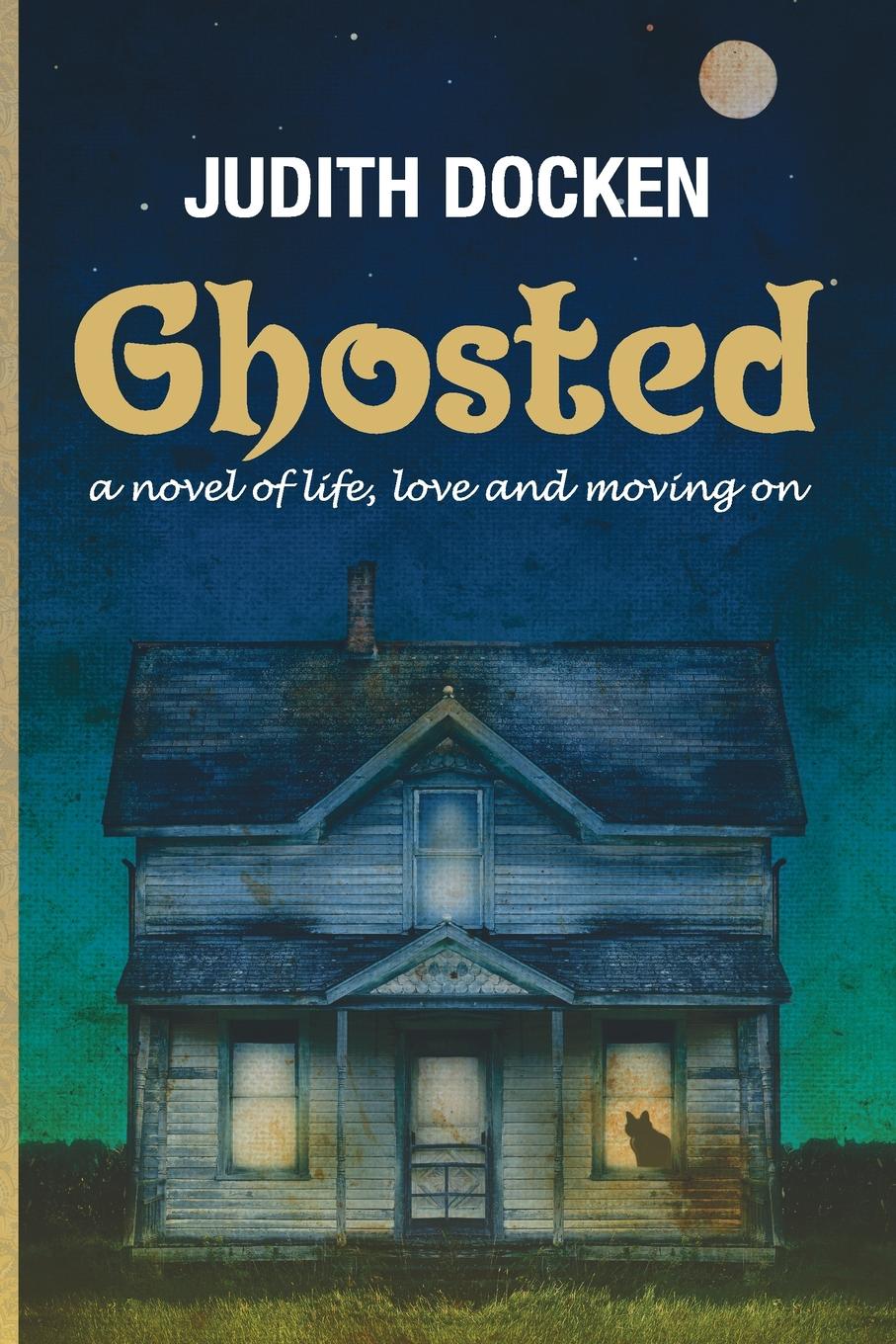 Ghosted. A Novel of Life, Love, and Moving On