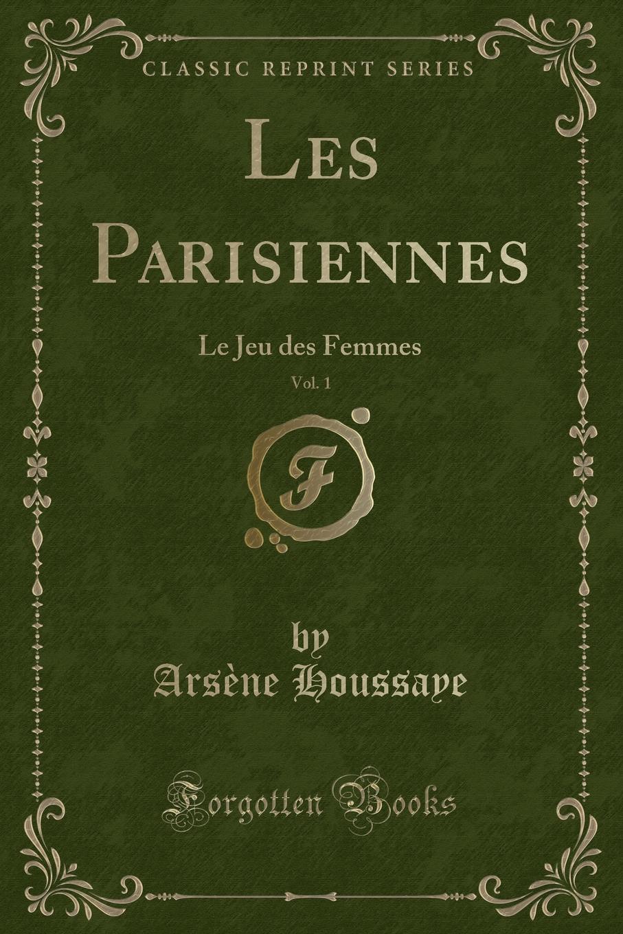 фото Les Parisiennes, Vol. 1. Le Jeu des Femmes (Classic Reprint)