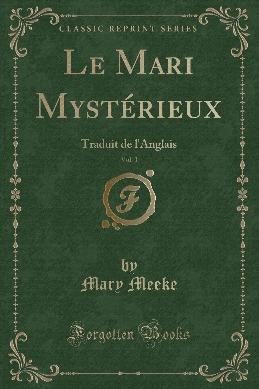 Le Mari Mysterieux, Vol. 1. Traduit de l.Anglais (Classic Reprint)