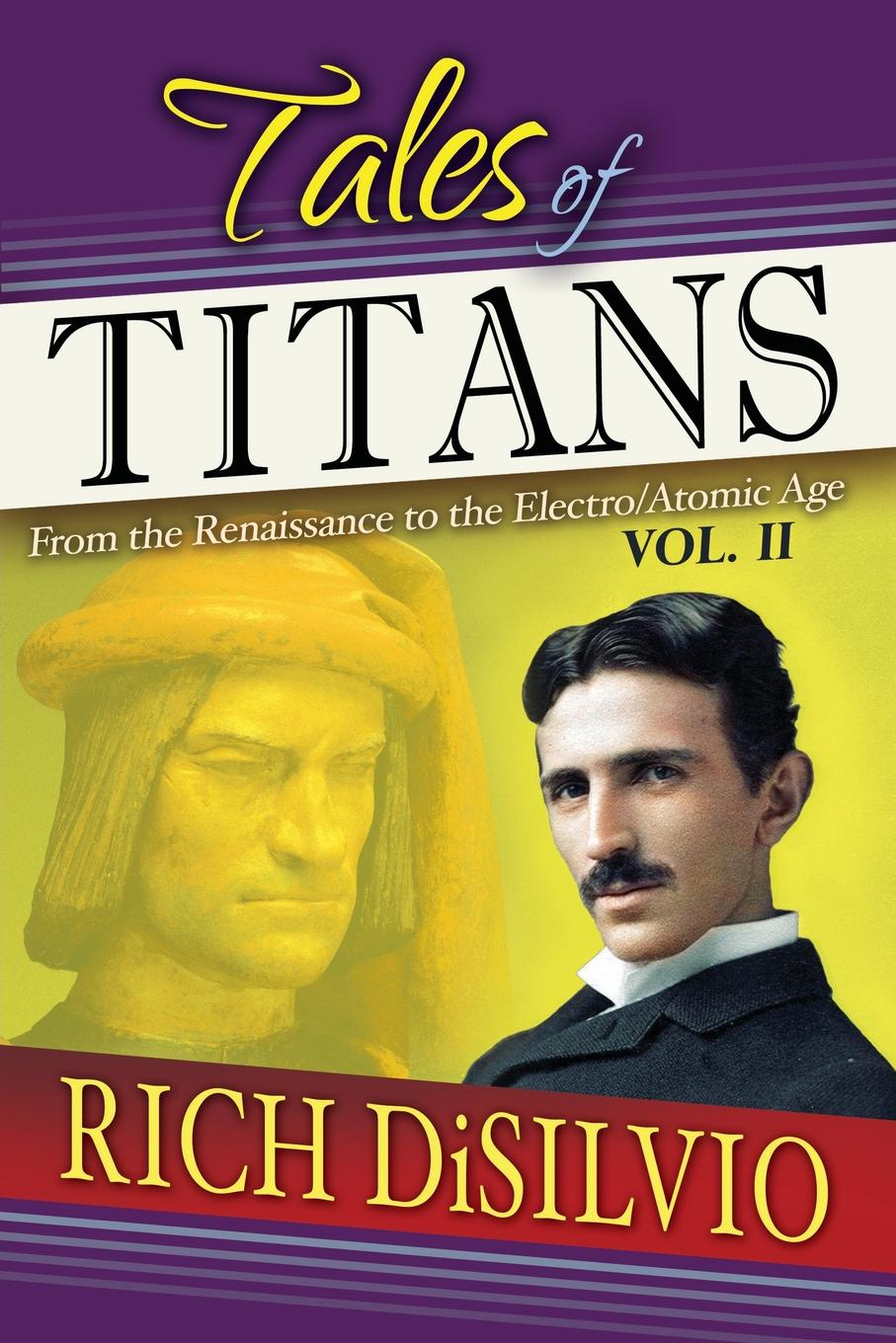 Tales of Titans. From the Renaissance to the Elctro/Atomic Age, Vol. 2