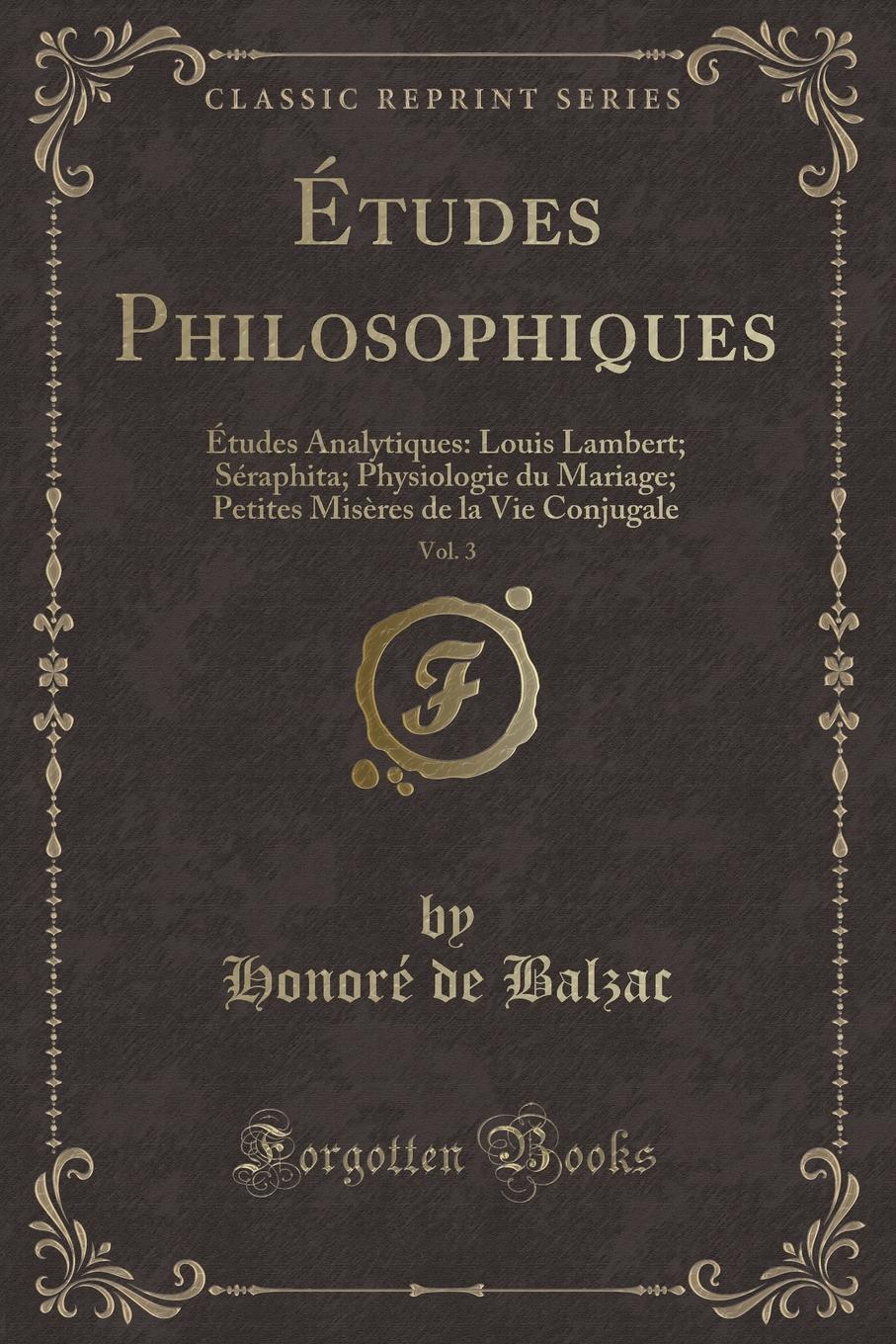 фото Etudes Philosophiques, Vol. 3. Etudes Analytiques: Louis Lambert; Seraphita; Physiologie du Mariage; Petites Miseres de la Vie Conjugale (Classic Reprint)