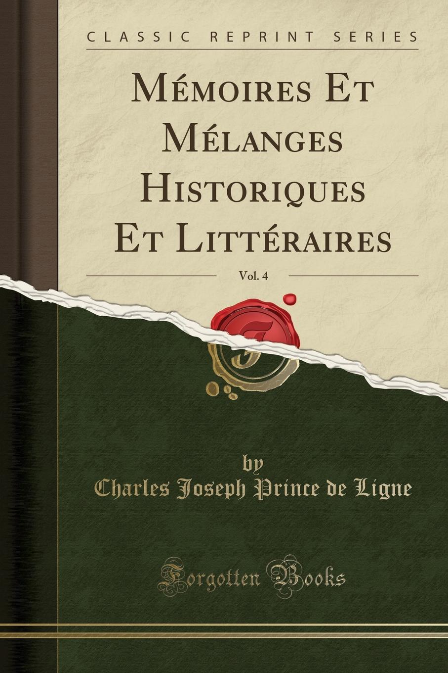 Memoires Et Melanges Historiques Et Litteraires, Vol. 4 (Classic Reprint)