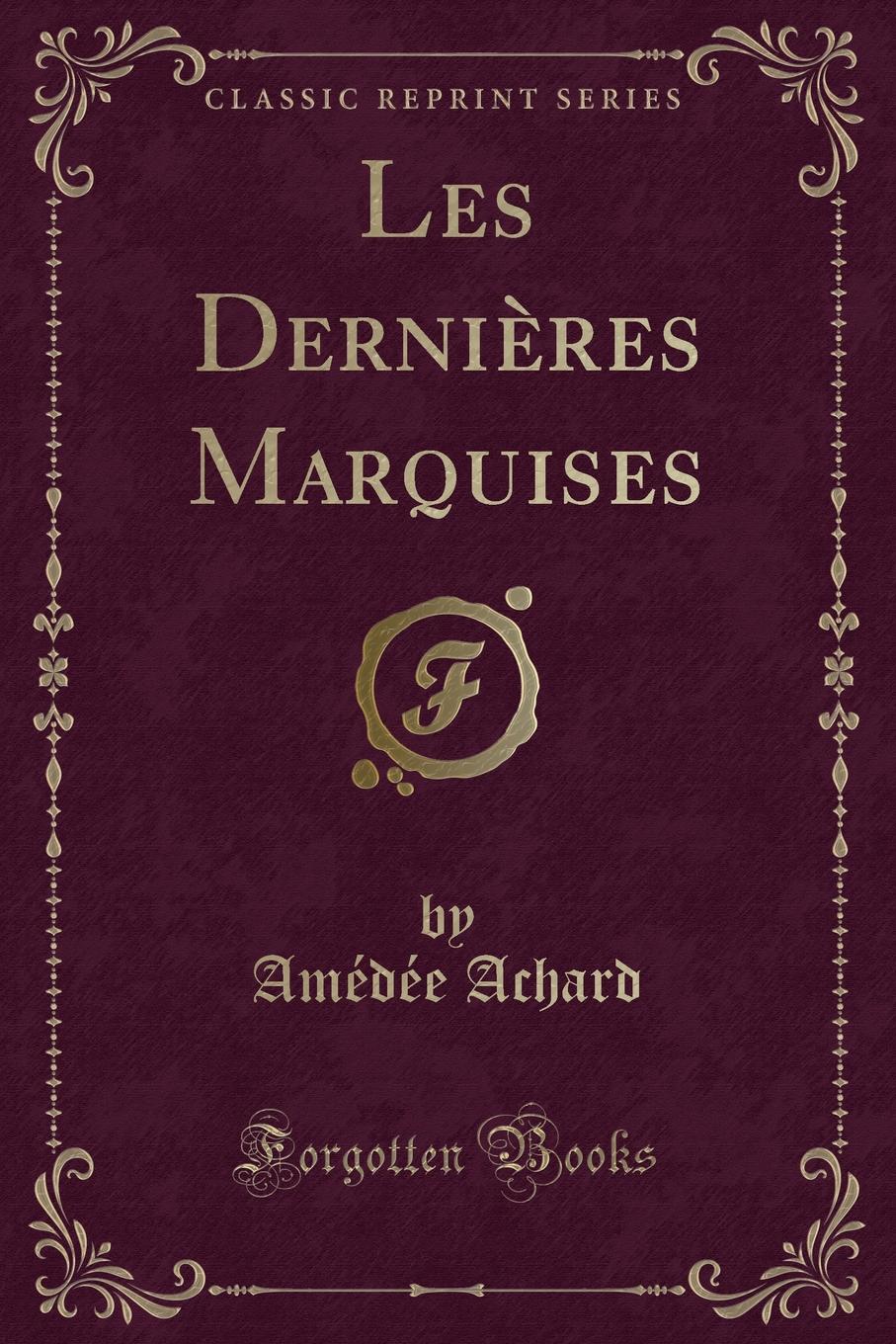 фото Les Dernieres Marquises (Classic Reprint)