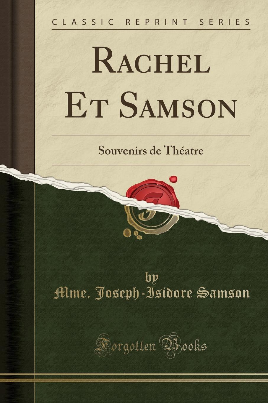 Rachel Et Samson. Souvenirs de Theatre (Classic Reprint)