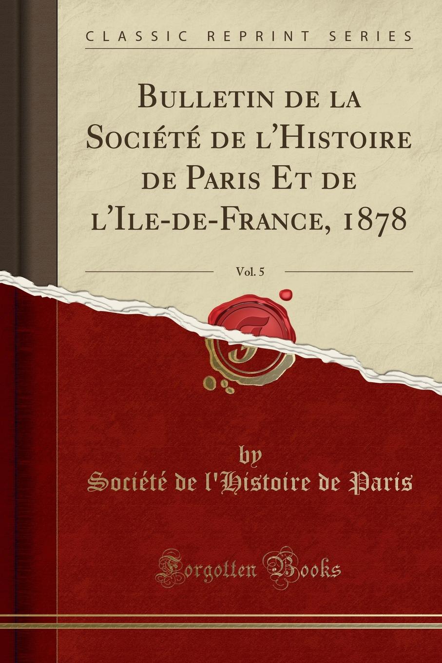 фото Bulletin de la Societe de l.Histoire de Paris Et de l.Ile-de-France, 1878, Vol. 5 (Classic Reprint)