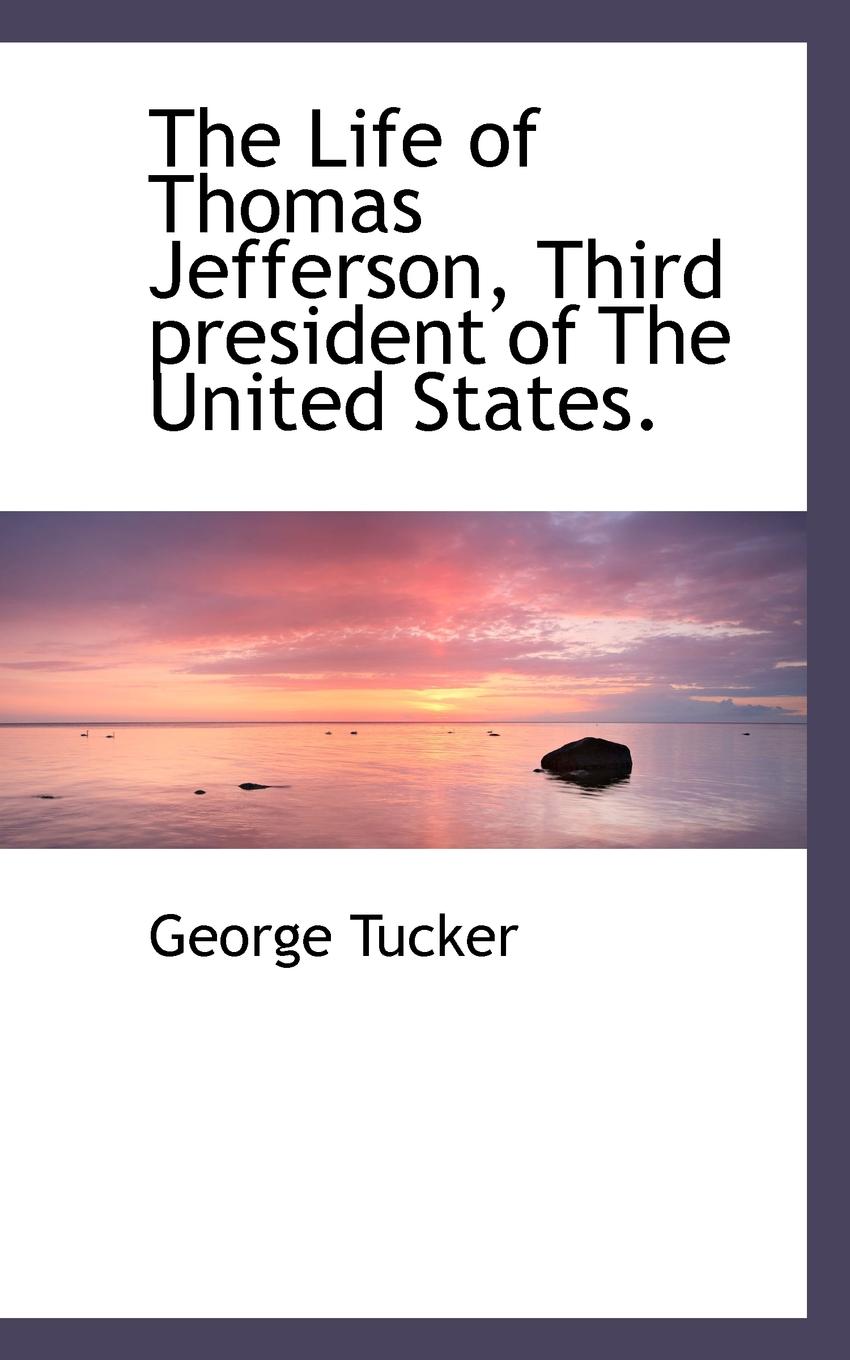 The Life of Thomas Jefferson, Third President of The United States, Volume II