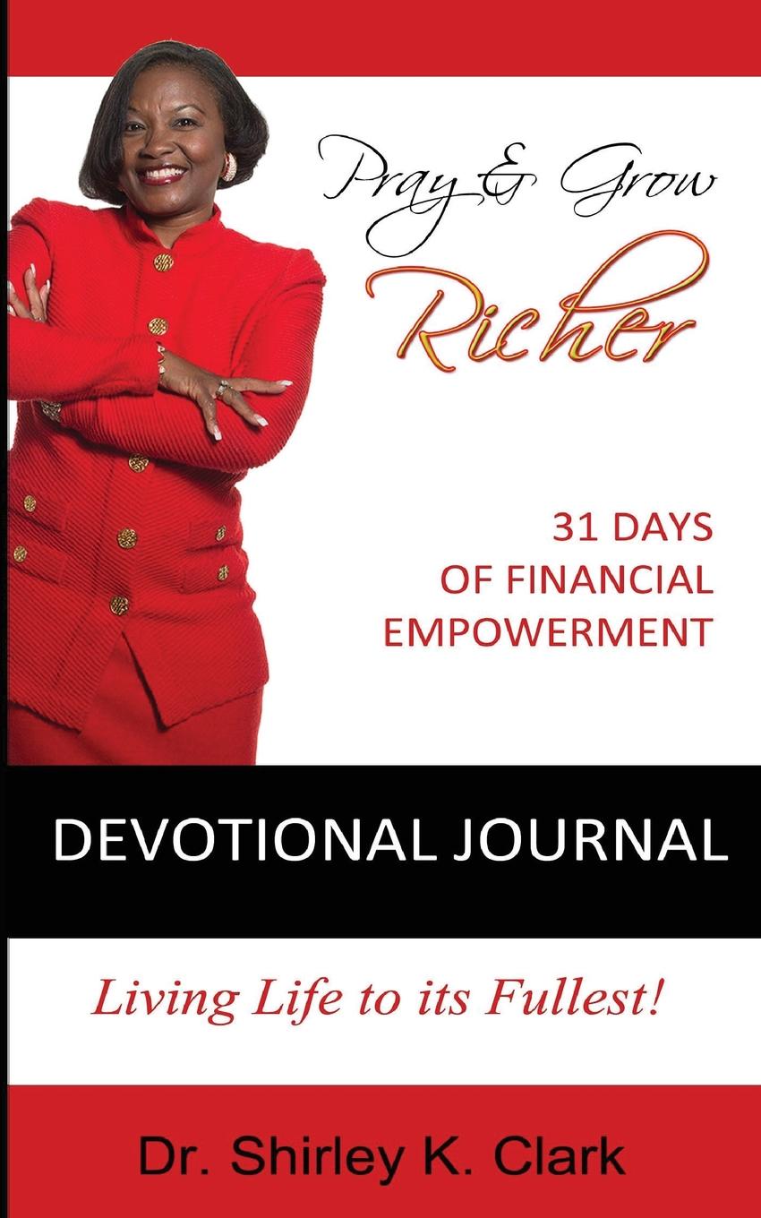 Pray . Grow Richer Devotional Journal. 31 Days of Financial Empowerment