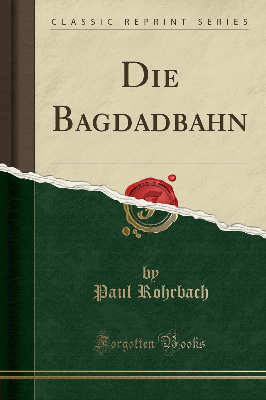фото Die Bagdadbahn (Classic Reprint)