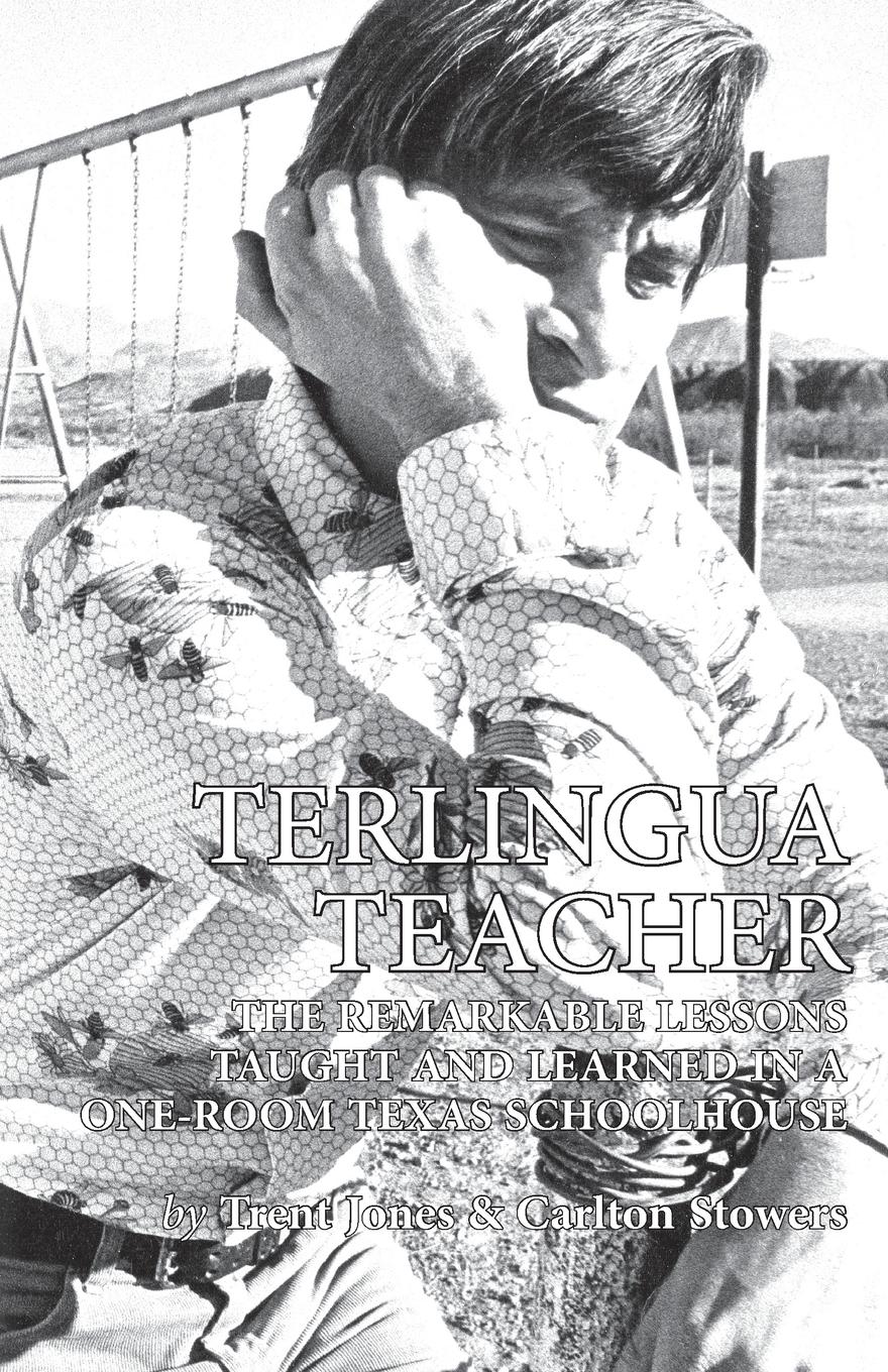 Terlingua Teacher. The Remarkable Lessons Taught and Learned in a One-room Texas Schoolhouse.