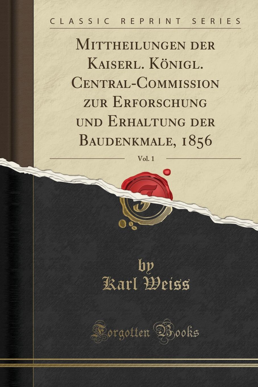 Mittheilungen der Kaiserl. Konigl. Central-Commission zur Erforschung und Erhaltung der Baudenkmale, 1856, Vol. 1 (Classic Reprint)
