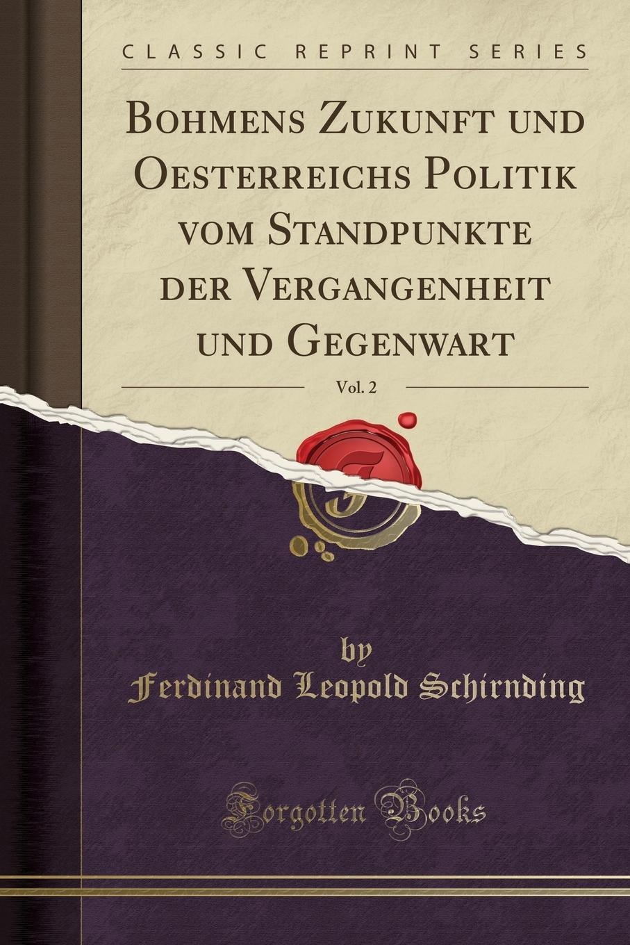 фото Bohmens Zukunft und Oesterreichs Politik vom Standpunkte der Vergangenheit und Gegenwart, Vol. 2 (Classic Reprint)