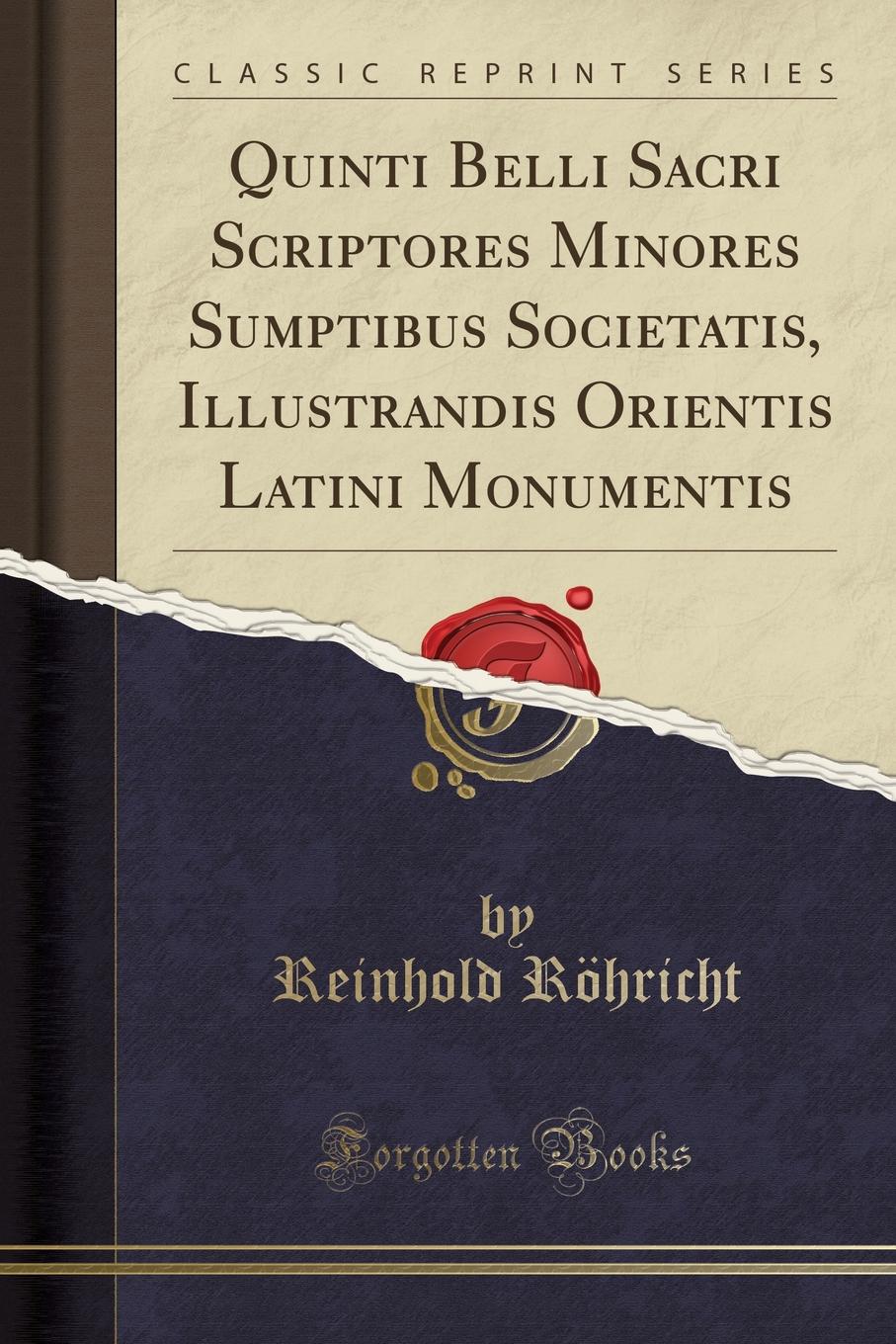 фото Quinti Belli Sacri Scriptores Minores Sumptibus Societatis, Illustrandis Orientis Latini Monumentis (Classic Reprint)