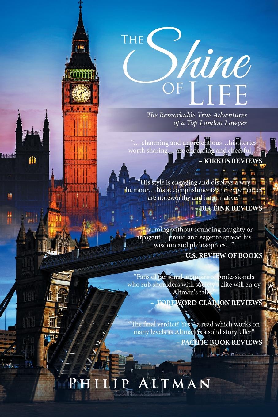 Philip Altman The Shine of Life. The Remarkable True Adventures of a Top London Lawyer