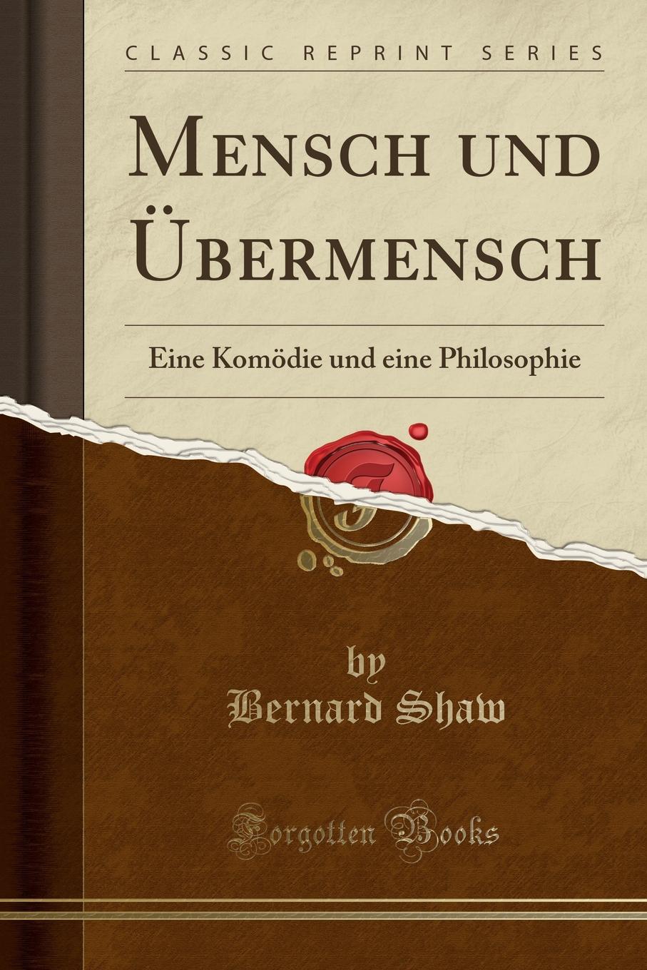 Mensch und Ubermensch. Eine Komodie und eine Philosophie (Classic Reprint)