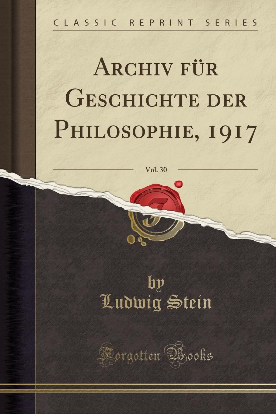 Archiv fur Geschichte der Philosophie, 1917, Vol. 30 (Classic Reprint)