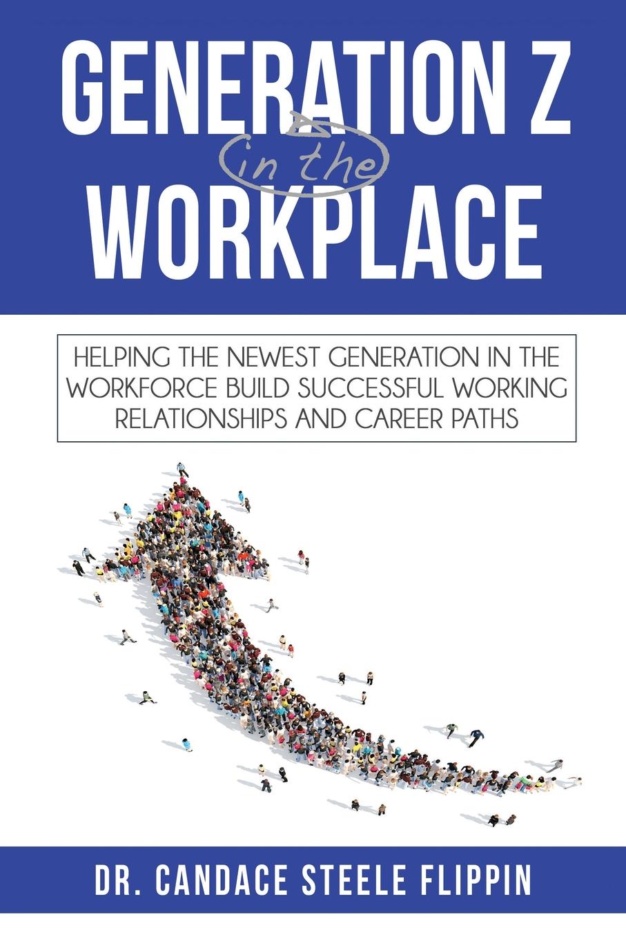 фото Generation Z in the Workplace. Helping the Newest Generation in the Workforce Build Successful Working Relationships and Career Paths