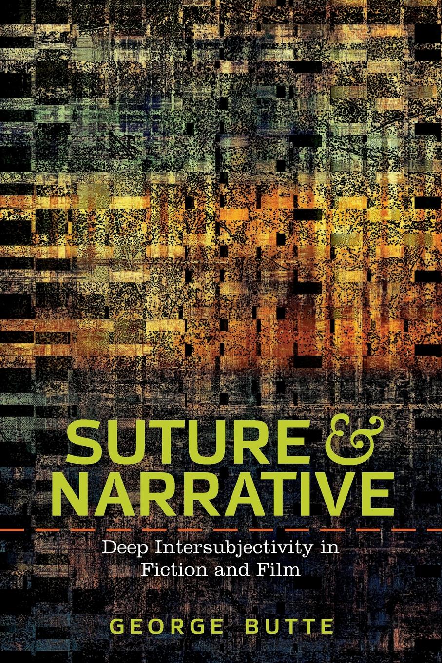 GEORGE BUTTE Suture and Narrative. Deep Intersubjectivity in Fiction and Film