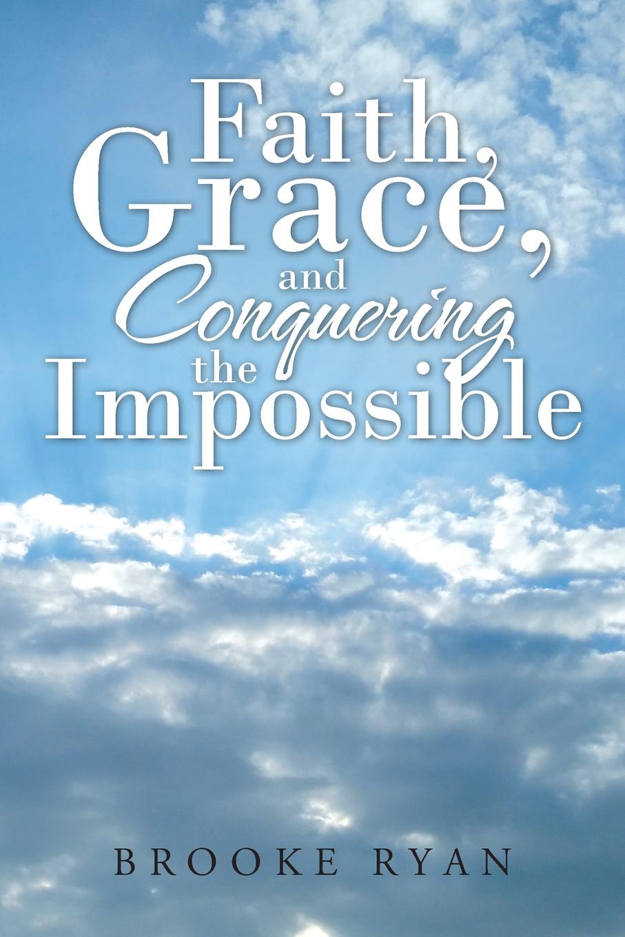 Faith, Grace, and Conquering the Impossible