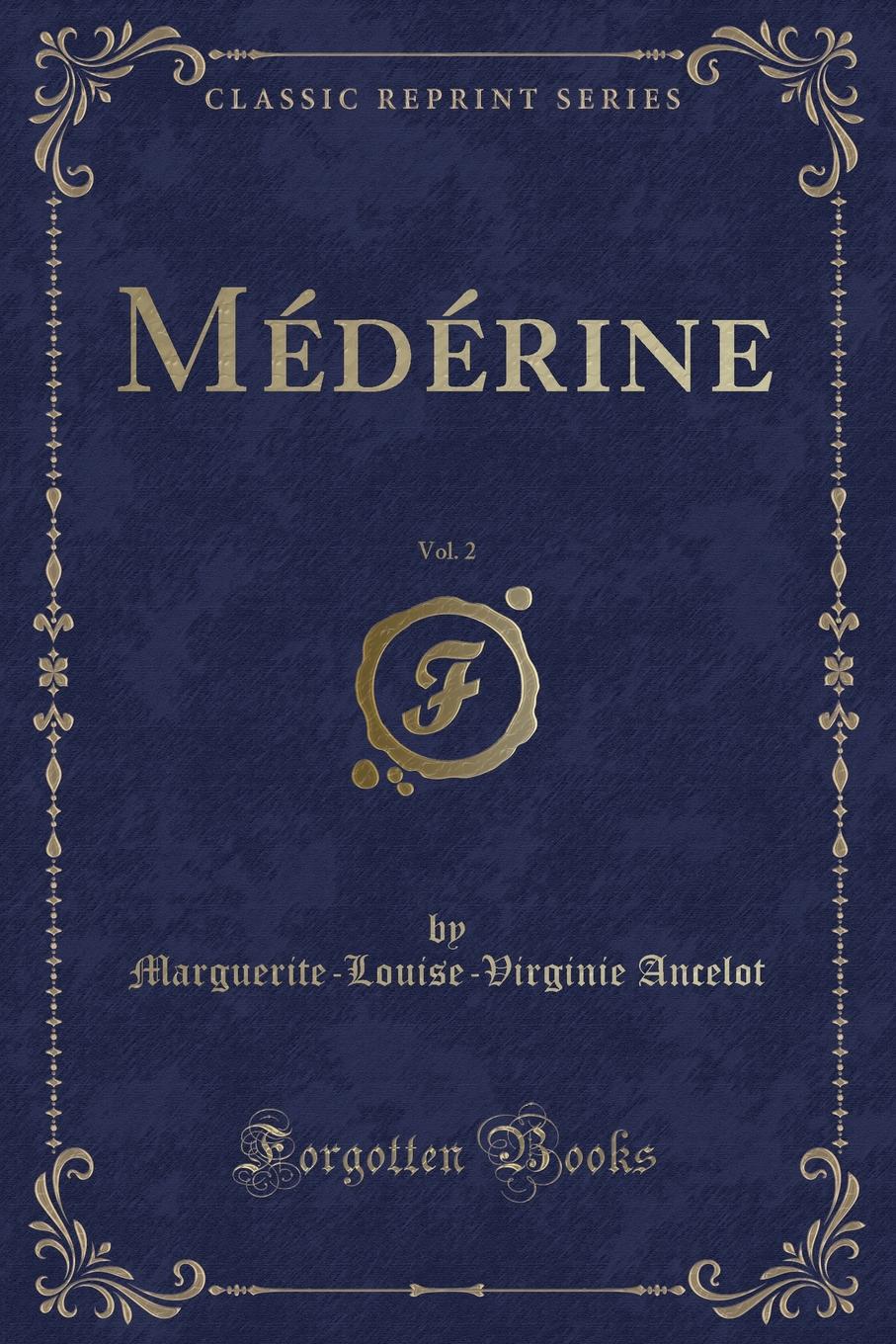 Marguerite-Louise-Virginie Ancelot Mederine, Vol. 2 (Classic Reprint)