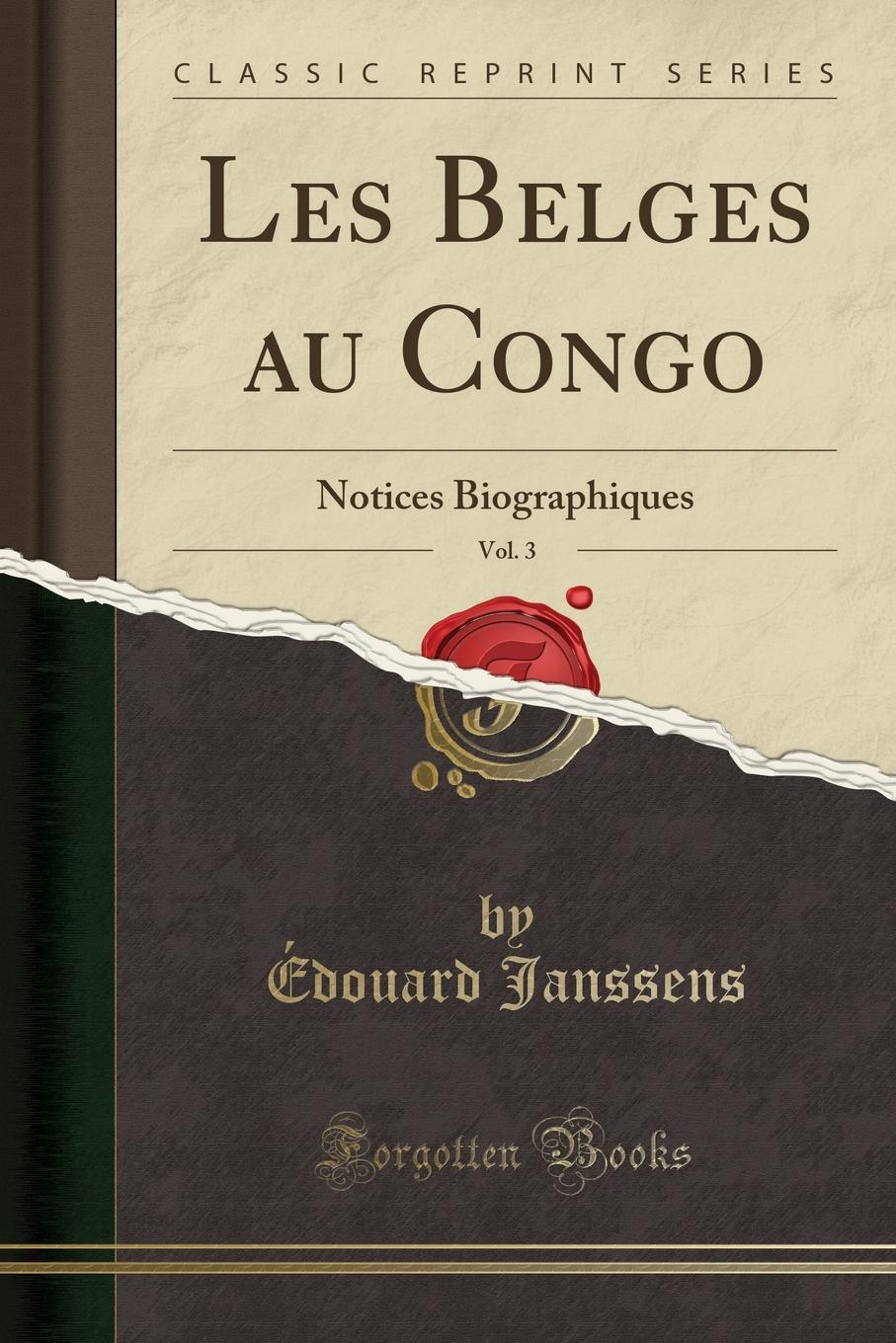 фото Les Belges au Congo, Vol. 3. Notices Biographiques (Classic Reprint)