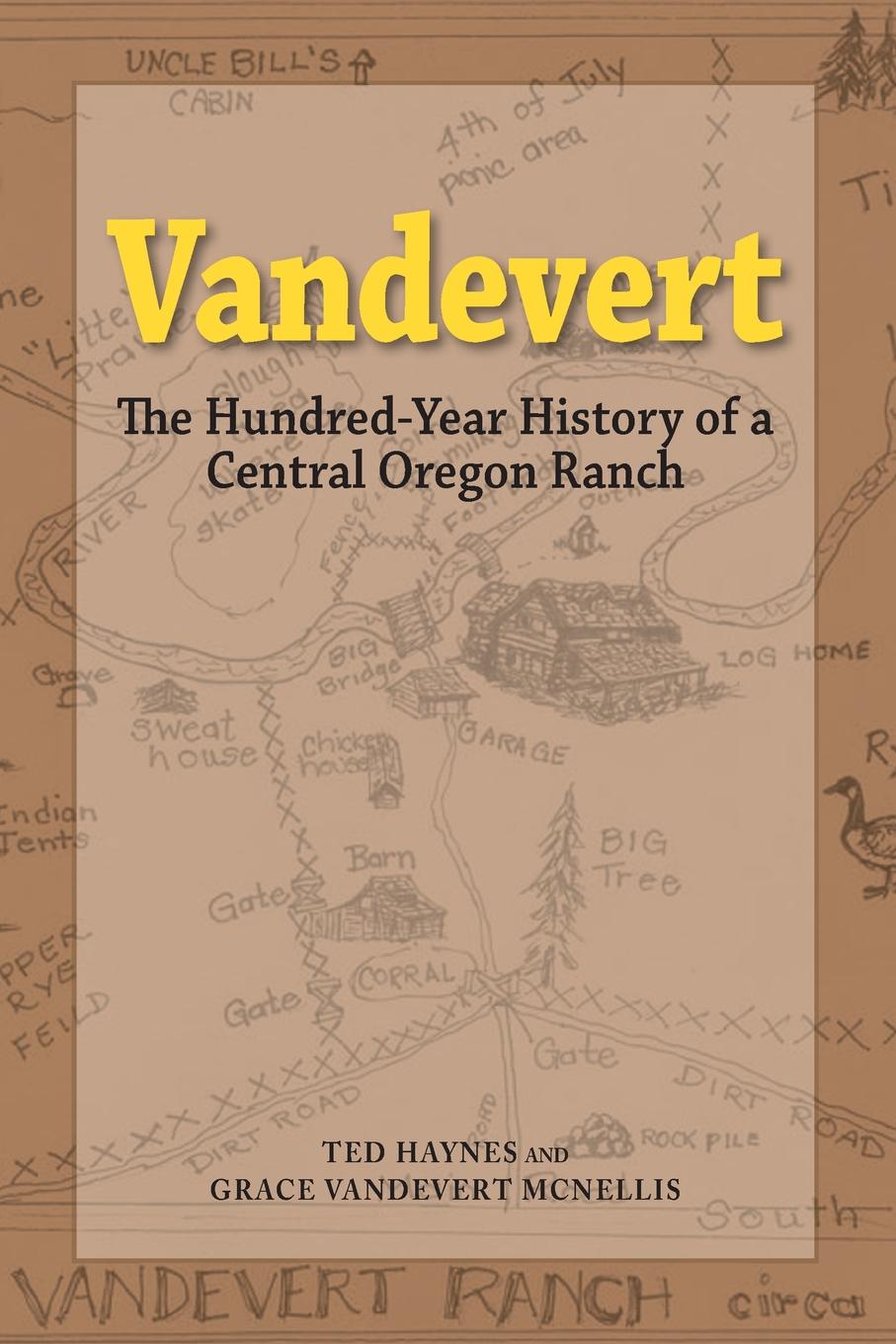 Vandevert. The Hundred Year History of a Central Oregon Ranch
