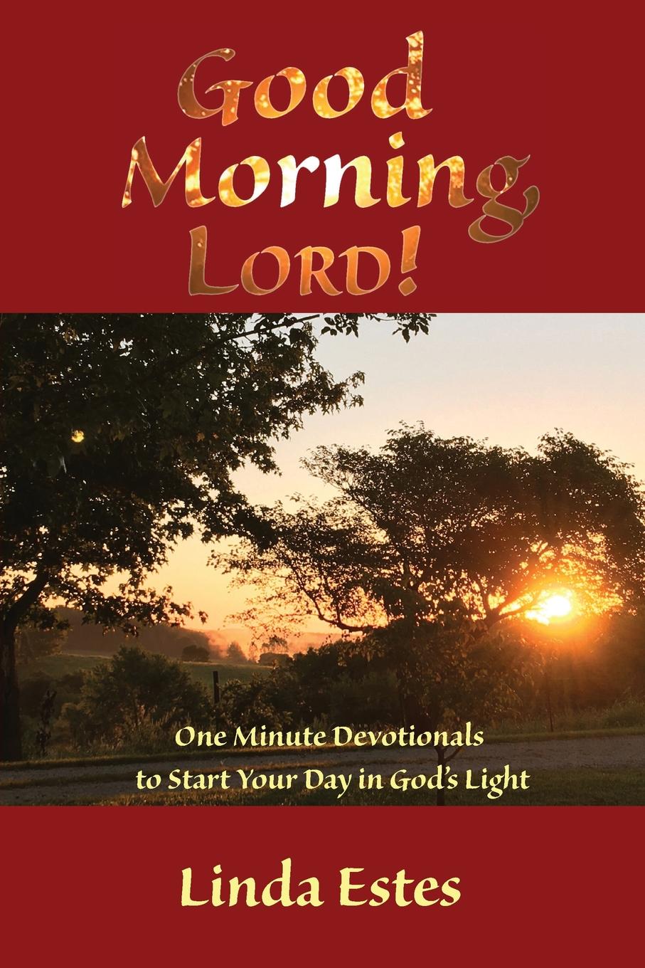 фото Good Morning, LORD.. One Minute Devotionals to Start Your Day in God.s Light