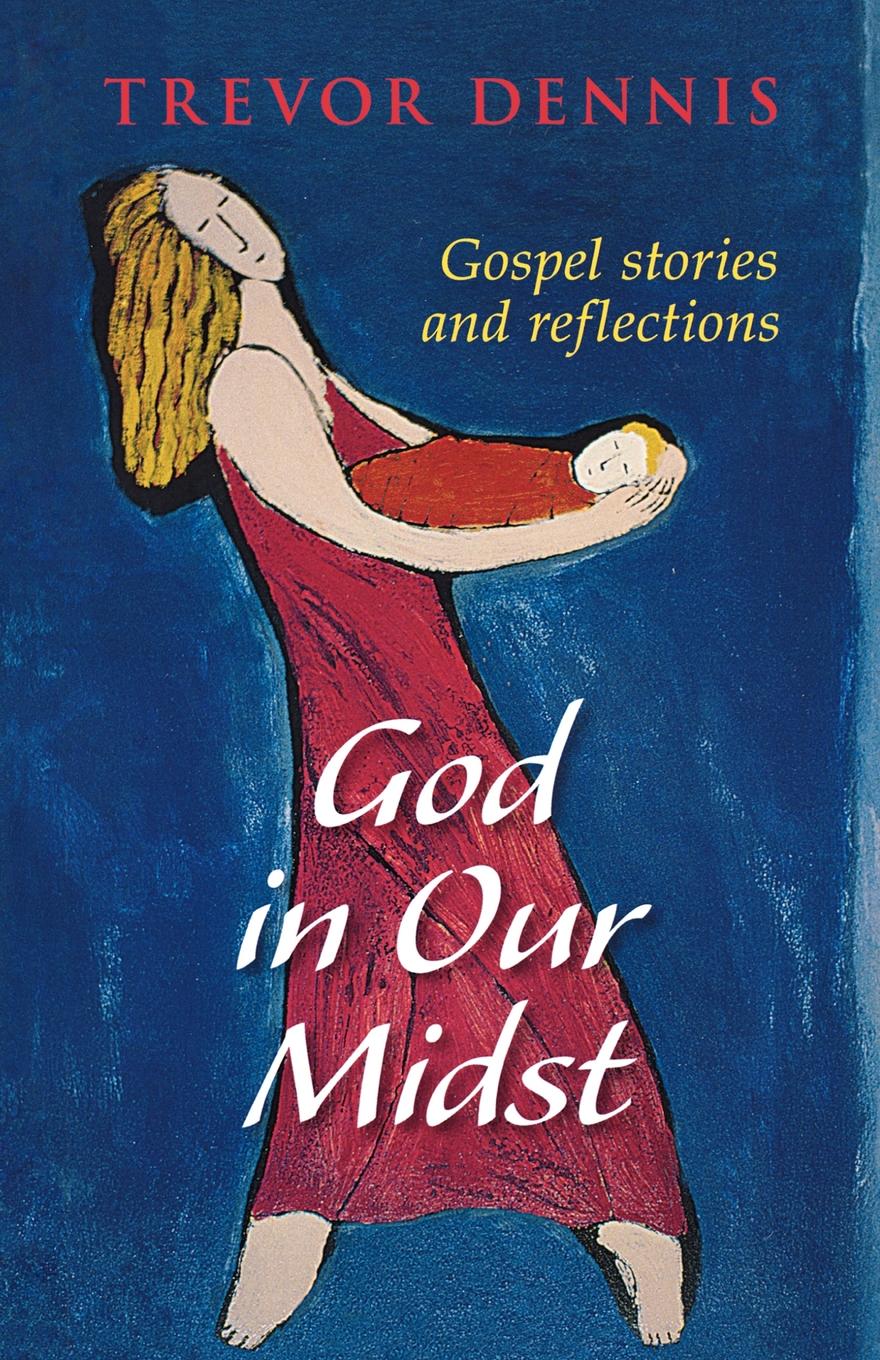 God in Our Midst - Gospel Stories and Reflections