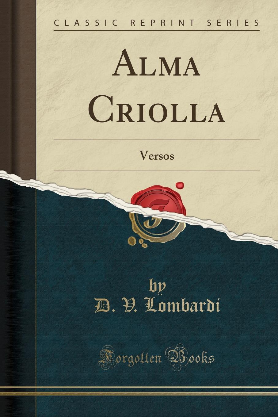 Alma Criolla. Versos (Classic Reprint)