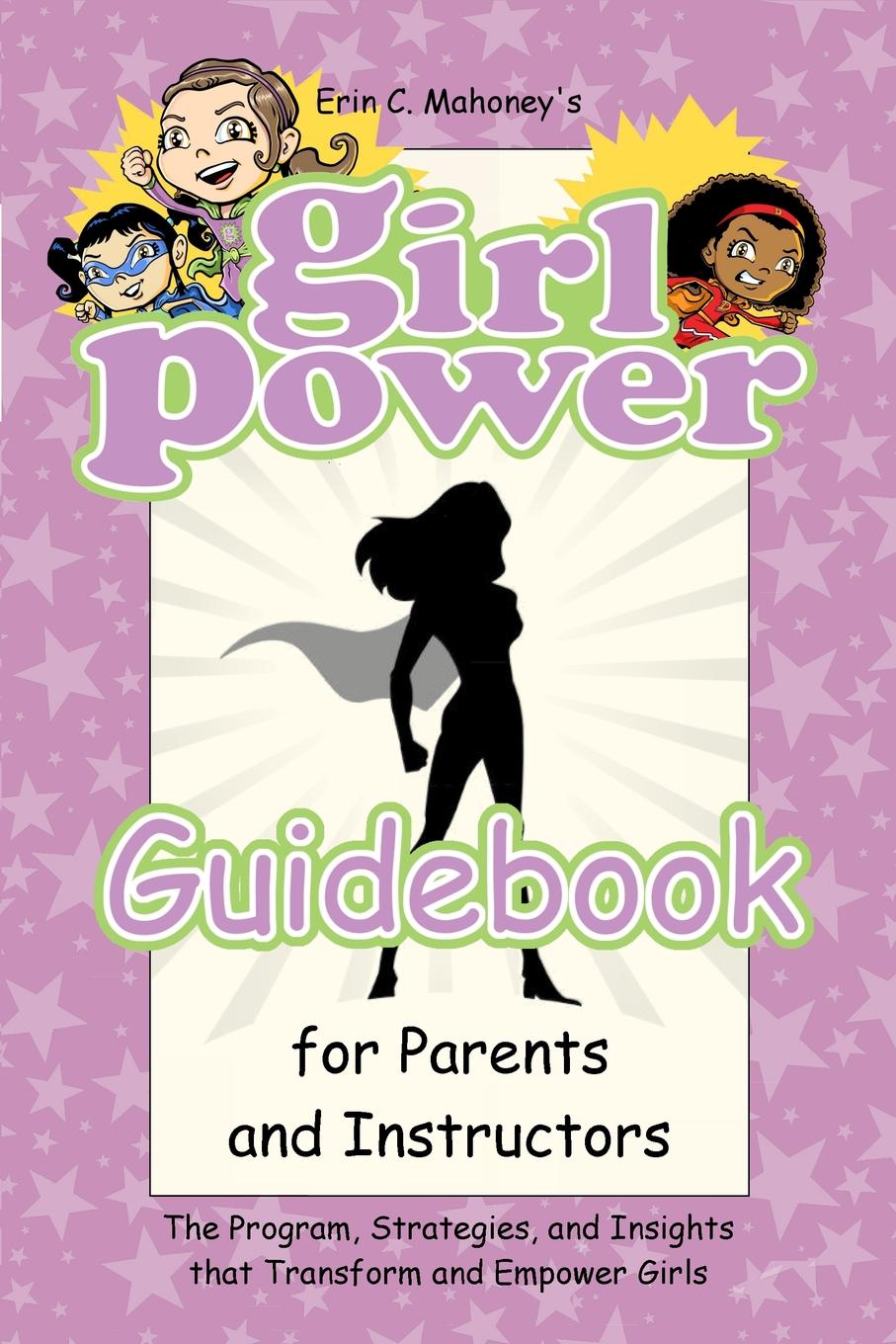 фото Girl Power Guidebook for Parents and Instructors. The Program, Strategies, and Insights that Transform and Empower Girls