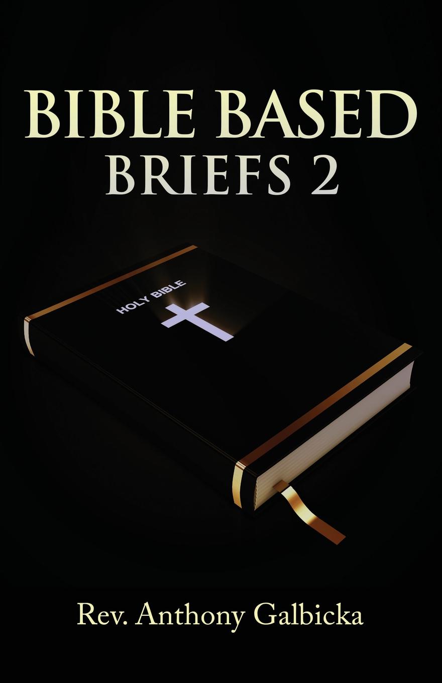 Anthony Galbicka Bible Based Briefs 2