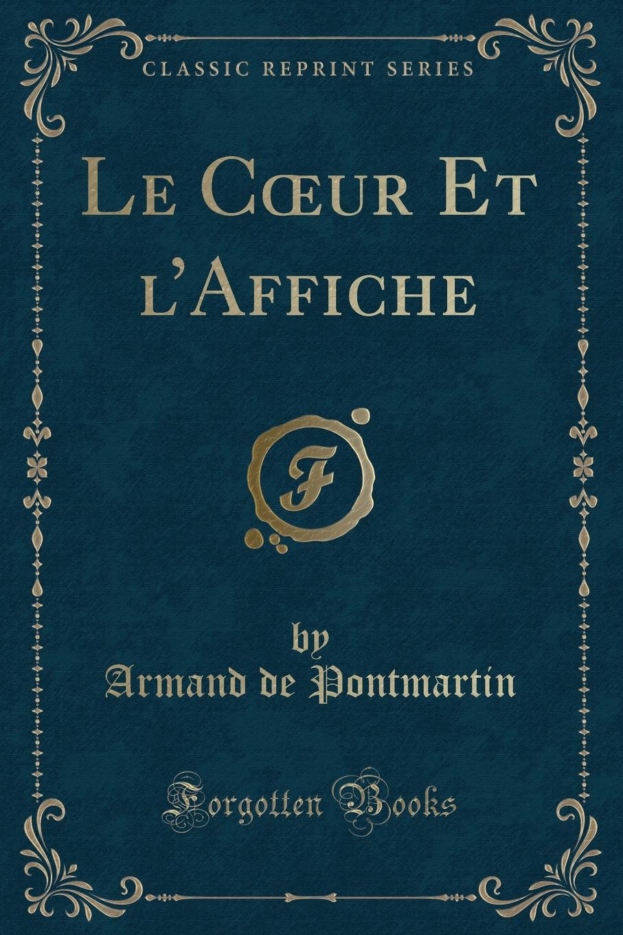 фото Le Coeur Et l.Affiche (Classic Reprint)