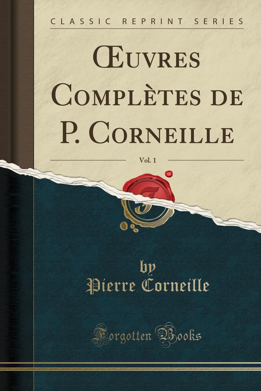 OEuvres Completes de P. Corneille, Vol. 1 (Classic Reprint)