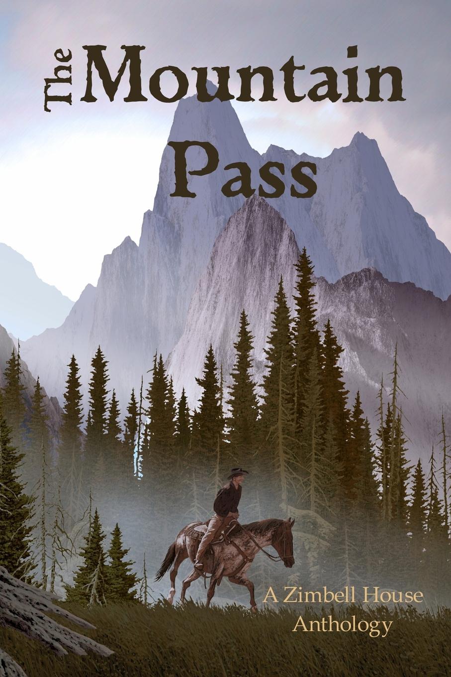 Zimbell House Publishing The Mountain Pass. A Zimbell House Anthology