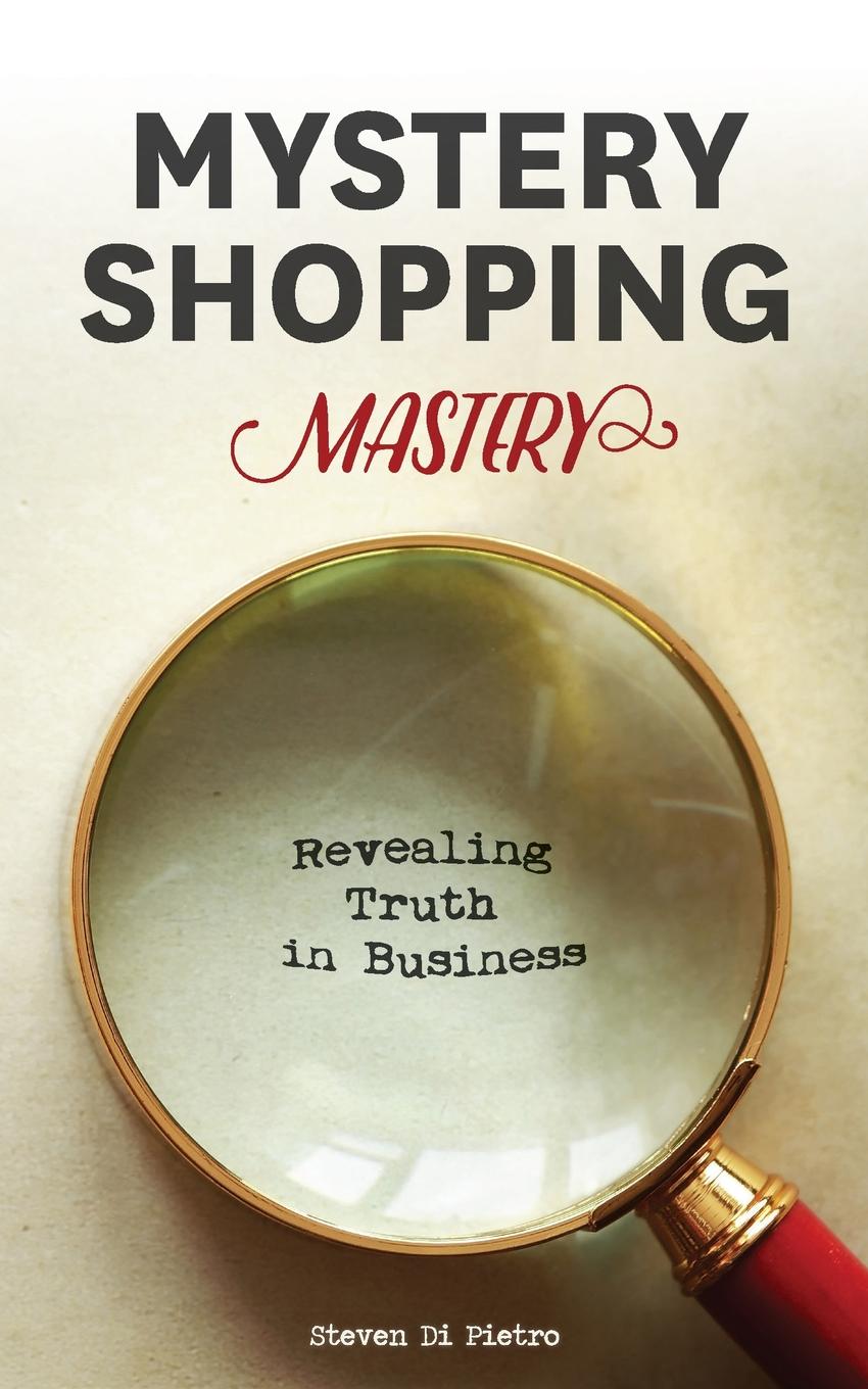 Mystery Shopping Mastery. Revealing Truth in Business