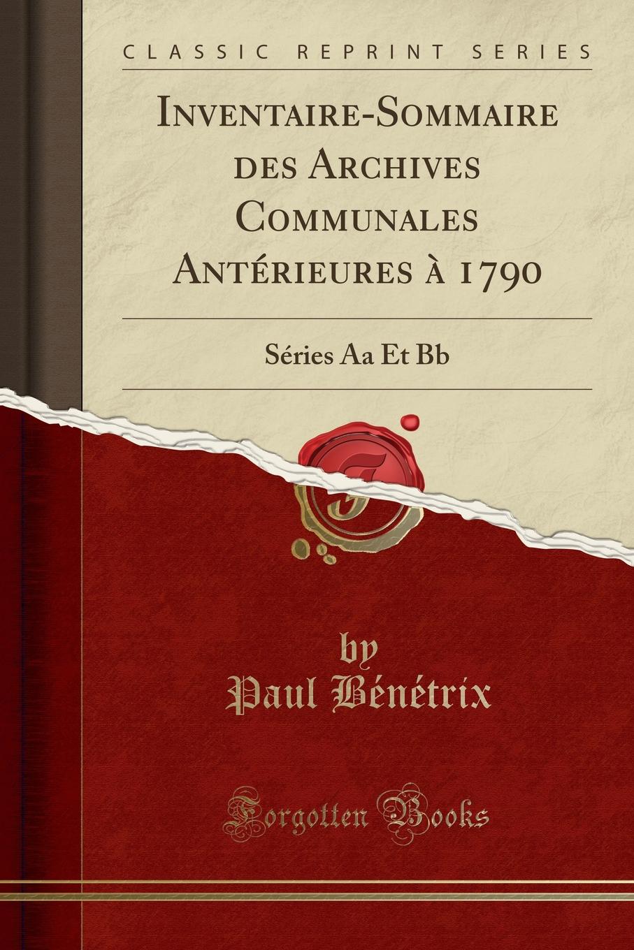 фото Inventaire-Sommaire des Archives Communales Anterieures a 1790. Series Aa Et Bb (Classic Reprint)