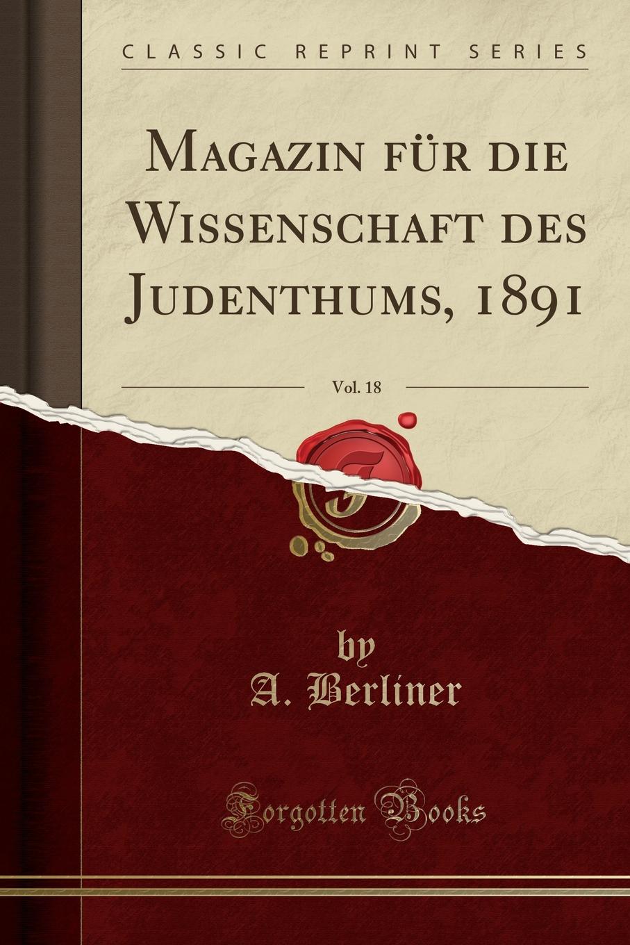 A. Berliner Magazin fur die Wissenschaft des Judenthums, 1891, Vol. 18 (Classic Reprint)
