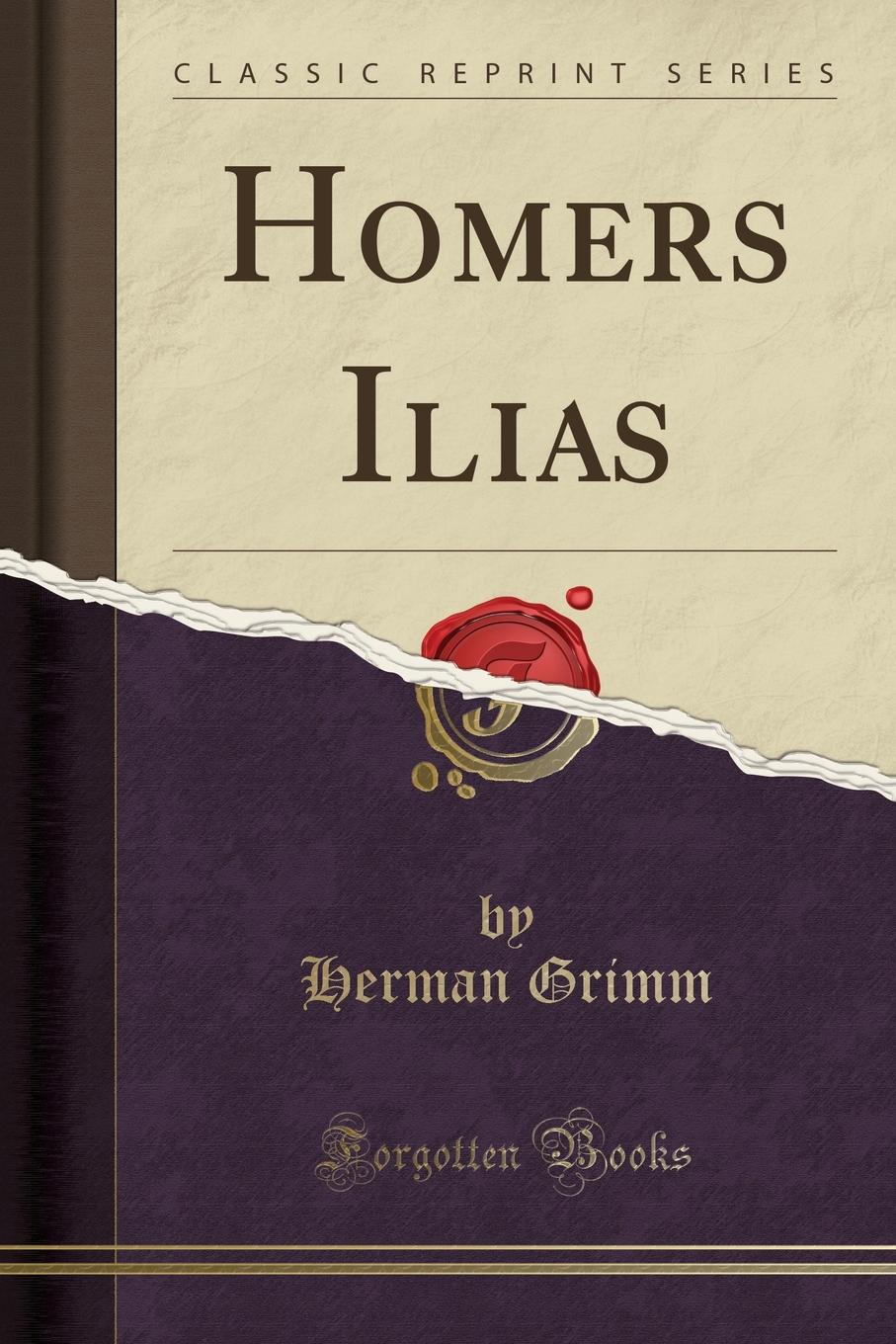 Homers Ilias (Classic Reprint)