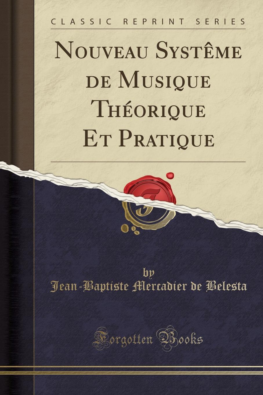 Jean-Baptiste Mercadier de Belesta Nouveau Systeme de Musique Theorique Et Pratique (Classic Reprint)