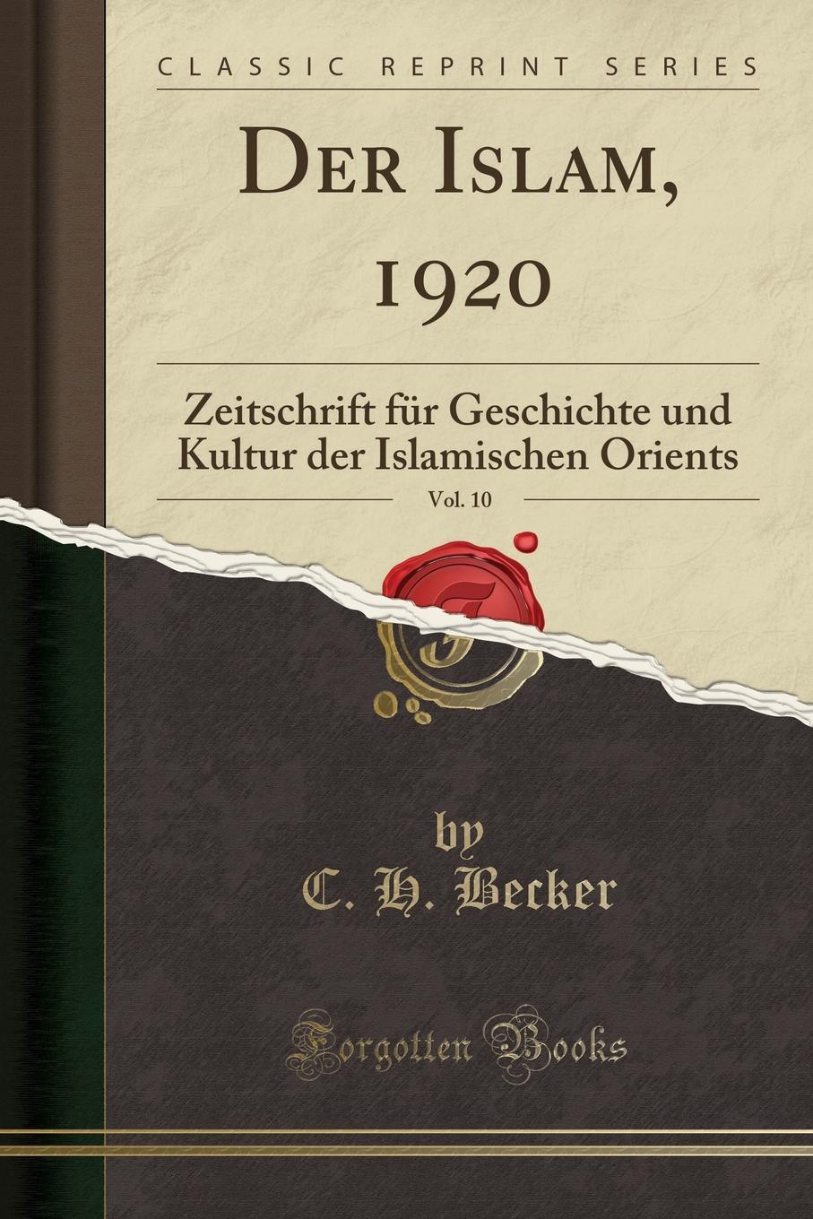 Der Islam, 1920, Vol. 10. Zeitschrift fur Geschichte und Kultur der Islamischen Orients (Classic Reprint)