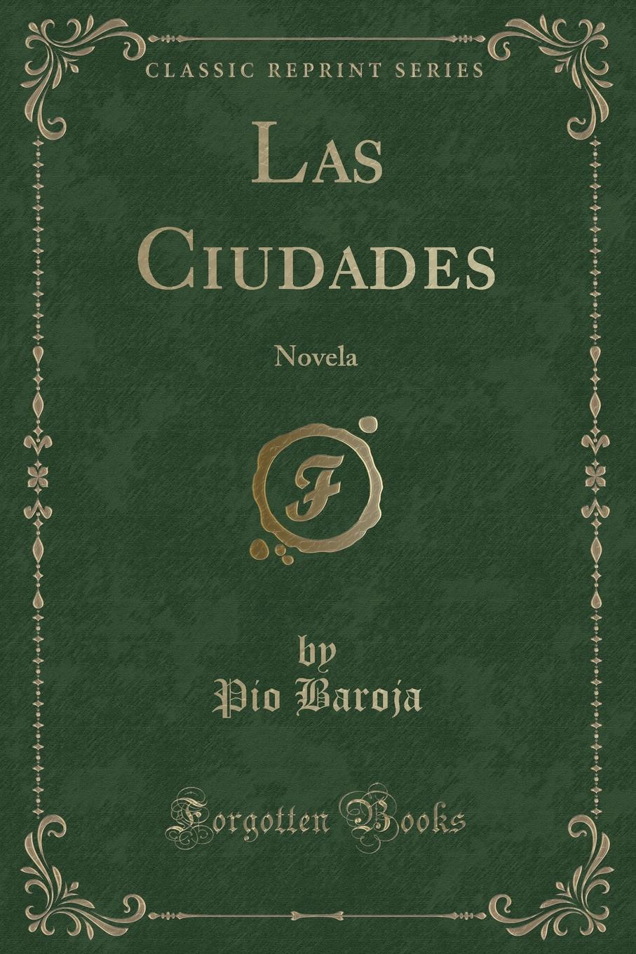 Las Ciudades. Novela (Classic Reprint)