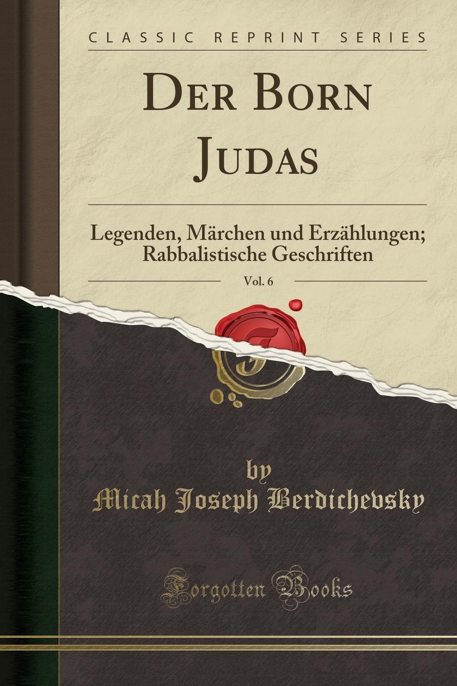 фото Der Born Judas, Vol. 6. Legenden, Marchen und Erzahlungen; Rabbalistische Geschriften (Classic Reprint)