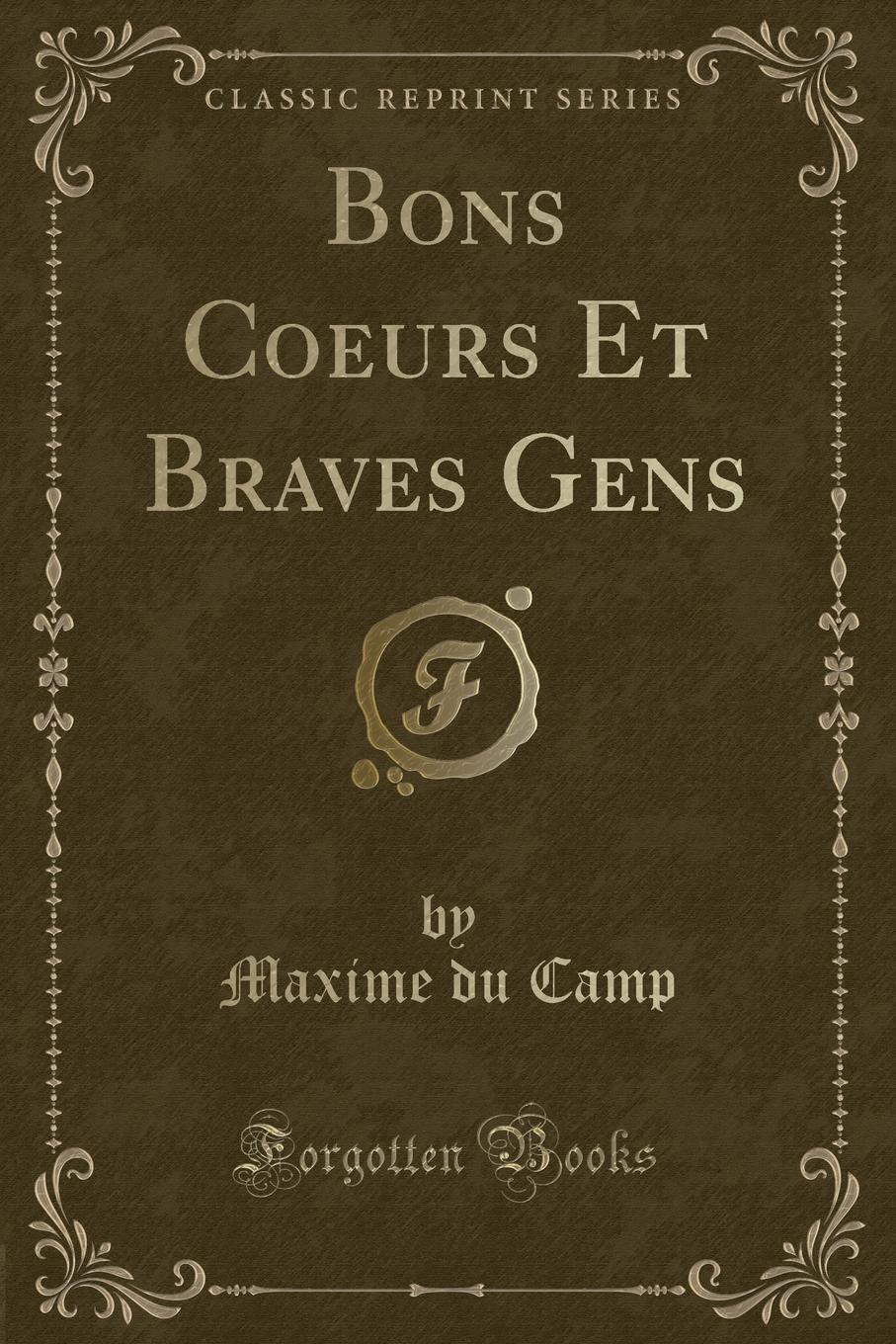 Bons Coeurs Et Braves Gens (Classic Reprint)